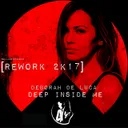 Deep Inside Me - Rework 2k17 by Deborah de Luca - Hard Techno cover art