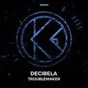 Troublemaker by Decibela - Hardstyle cover art