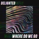 Where do we go - Radio Edit by Delighted - Hardstyle cover art