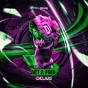Act A Fool by Delius - Hardstyle cover art