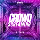 Crowd Screaming by Delius - Hardstyle cover art