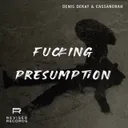 Fucking Presumption by Denis Dekay, Cassandrah - Hard Techno cover art