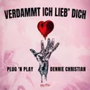 Verdammt Ich Lieb' Dich by Dennie Christian, Plug 'N Play - Hardstyle cover art