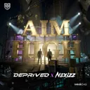 Aim High by Deprived, Nexizz - Hardstyle cover art