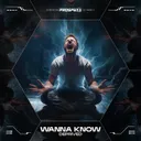 Wanna Know by Deprived - Hardstyle cover art