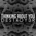 Thinking About You by DESTROY3R - Hardstyle cover art