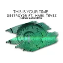 This Is Your Time (Marvin Kass Remix) by DESTROY3R, Mark Tévez, Marvin Kass - Hardstyle cover art