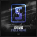 It Feels So Good by Devin Wild - Hardstyle cover art