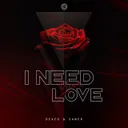 I Need Your Love by Dexed, Sawer - Hardstyle cover art