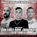 Spanish Invasion at Hardcore Radio - Live sets by Didi Early Rave, Wakan DJ, EXEQTIONERZ - Uptempo cover art