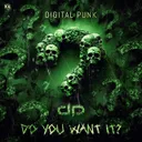 Do You Want It? by Digital Punk - Hardstyle cover art