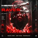 Heart Of A Raver by Digital Punk, ANDY SVGE, RAVEWALKER - Hardstyle cover art