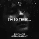 i'm so tired... - Hardstyle Version by DigitalTek, Seconds From Space, George Cooksey - Hardstyle cover art
