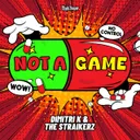 Not A Game by Dimitri K, The Straikerz - Uptempo cover art