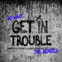 Get in Trouble (So What) - Audiotricz Remix by Dimitri Vegas & Like Mike, Vini Vici, Audiotricz - Hardstyle cover art