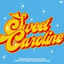 Sweet Caroline by Dimitri Vegas & Like Mike, Timmy Trumpet, Dimitri Vegas, Brennan Heart - Hardstyle cover art