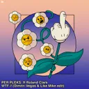 WTF - Dimitri Vegas & Like Mike Edit by Dimitri Vegas & Like Mike, Roland Clark, Per Pleks - Hard Techno cover art
