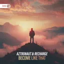 Become Like That by Dirty Workz, AZ tronaut, Recharge - Hardstyle cover art