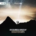 Brighter Days by Dirty Workz, Horseplay, Kid Columbo - Hardstyle cover art