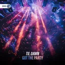 Got The Party by Dirty Workz, TIL DAWN - Hardstyle cover art
