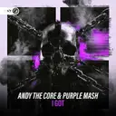 I GOT by Dirty Workz, Andy the Core, Purple Mash - Hardstyle cover art