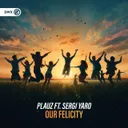Our Felicity by Dirty Workz, Sergi Yaro, Plauz - Hardstyle cover art