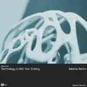 Technology Is Not Your Enemy (Blaame Remix) by Dissonne, Blaame - Hard Techno cover art