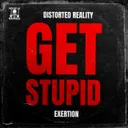 Get Stupid by Distorted Reality, Exertion, House Of Madness - Hardcore cover art