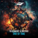 End Of Time by Distrix, B-Elementz, RAVE'N - Hardstyle cover art