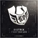 I Need Your Love - Original Mix by Distrix - Hardstyle cover art