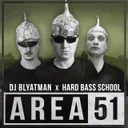 Area 51 by DJ Blyatman, Hard Bass School - Hardstyle cover art