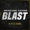 Blast - DJ Pelix Remix by DJ Blyatman, Hard Bass School, Dj Pelix - Hardstyle cover art