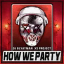 How We Party by DJ Blyatman, XS Project - Hardstyle cover art