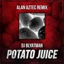 Potato Juice - Alan Aztec Remix by DJ Blyatman, Alan Aztec - Hardstyle cover art
