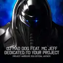 Dedicated to your project - Project Hardcore 2011 Official Anthem by Dj Mad Dog, MC Jeff - Hardcore cover art