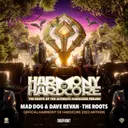 The Roots - Official Harmony of Hardcore 2023 Anthem by Dj Mad Dog, Dave Revan - Hardcore cover art