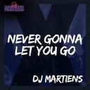 Never Gonna Let You Go by DJ Martiens - Hardstyle cover art