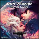 Never Leave by Don Wizard - Hardstyle cover art