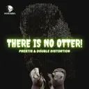 There Is No OTTER! by Double Distortion, Prestis - Frenchcore cover art