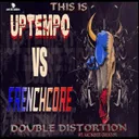 THIS IS UPTEMPO VS FRENCHCORE by Double Distortion, Mc Noizecreator - Frenchcore cover art