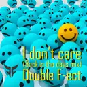 I Don't Care - Back in the Days Mix by Double F-ect - Hardstyle cover art