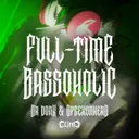 Full-Time Bassoholic by Dr Donk, Opgekonkerd - Deutscher Krach cover art