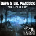 This Life Is Lost - Original Mix by Dr. Peacock, Sefa - Frenchcore cover art
