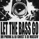 Let The Bass Go - Extended Mix by Dr Phunk, DJ Ghost, DJ Massiv - Hardstyle cover art