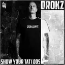 SHOW YOUR TATTOOS by Drokz - Speedcore cover art