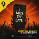 I Miss The Days by DROPIXX, GLDY LX - Hardstyle cover art