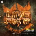 Live For It by DROPIXX - Hardstyle cover art