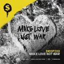 Make Love Not War by DROPIXX - Hardstyle cover art