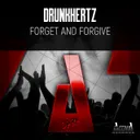 Forget and Forgive by Drunkhertz - Hardstyle cover art