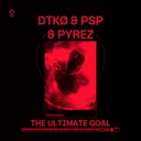 The Ultimate Goal by DTKØ, PSP, PYREZ - Hard Techno cover art